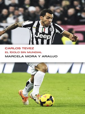 cover image of Carlos Tevez. El ídolo sin Mundial (EnDebate)